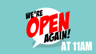 We're Open Again At 11AM